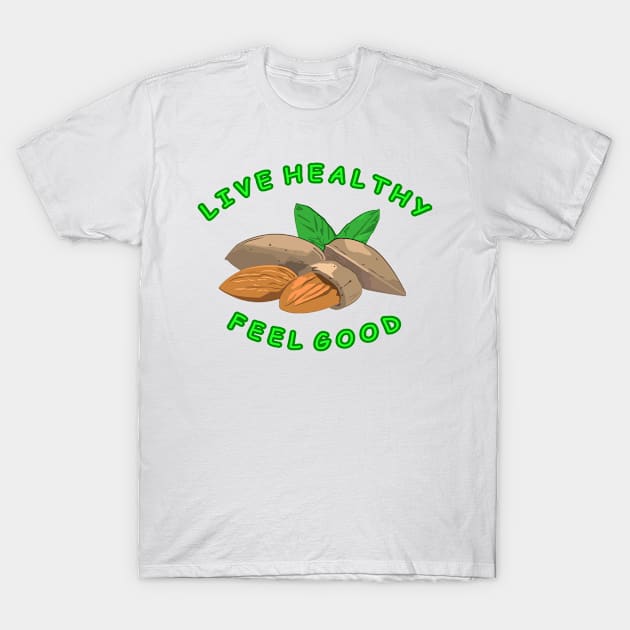 Live Healthy - Feel Good T-Shirt by DesignWood Atelier